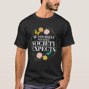 Empowerment Flower Butterfly Be Yourself T-Shirt