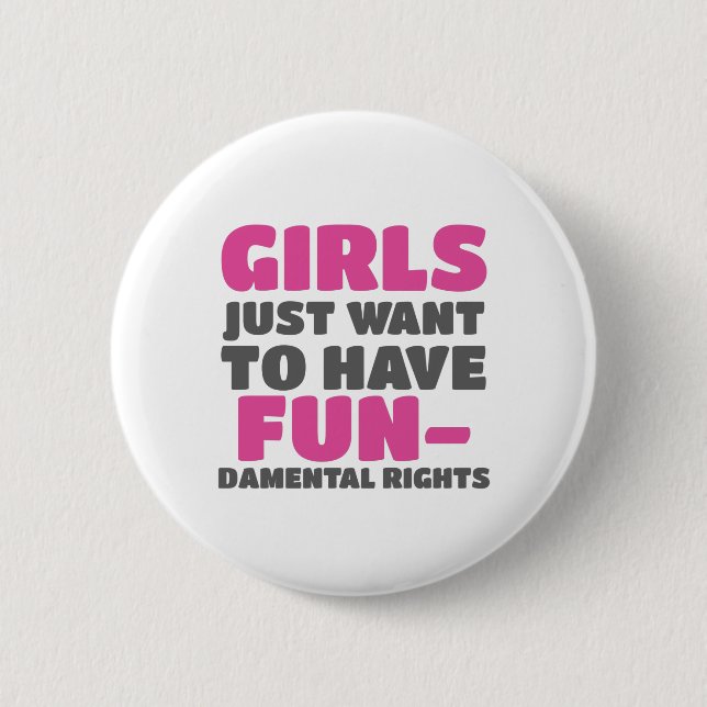 Empowerment Girls Want To Have Fundamental Rights 6 Cm Round Badge (Front)