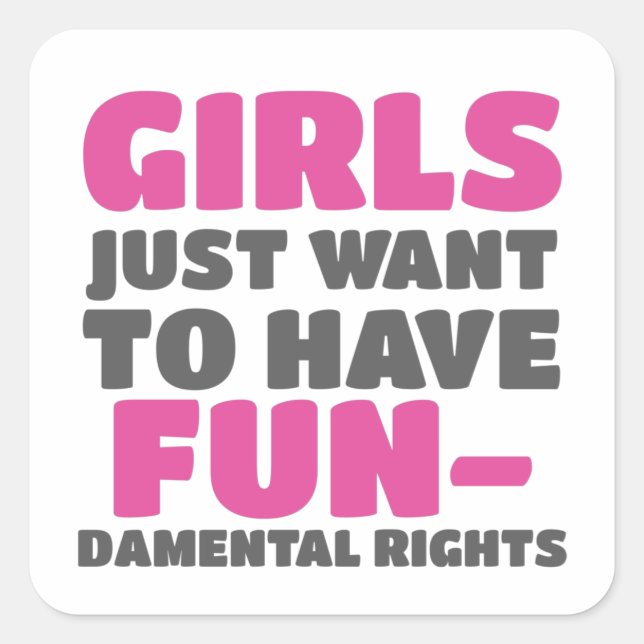 Empowerment Girls Want To Have Fundamental Rights Square Sticker (Front)