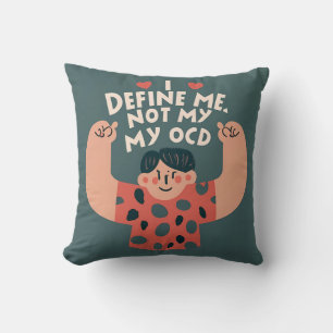 Empowerment Pillow: I Define Me, Not My OCD Cushion