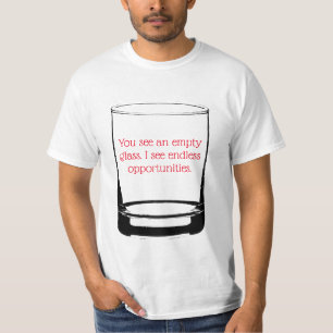 Empty glass, Endless opportunities T-shirt