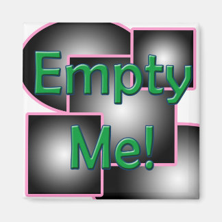 Empty Me! Magnet