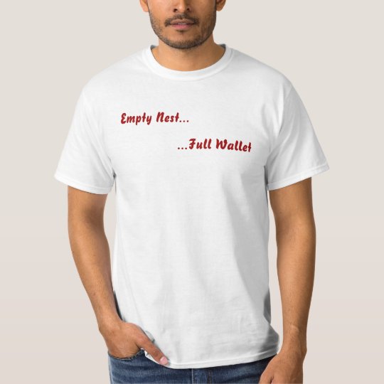 Empty Nest... Full Wallet T-Shirt