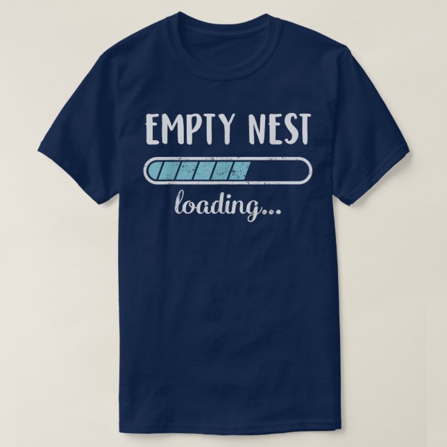 Empty Nest Loading Family Friends Humour Trendy Po T-Shirt (Design Front)