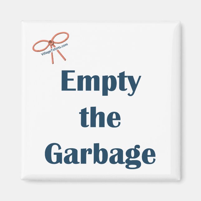 Empty The Garbage Reminder Magnet (Front)