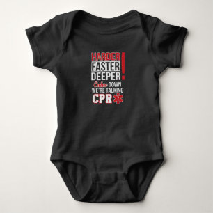 EMS Harder Faster Deeper CPR EMT Medic Nurse Baby Bodysuit