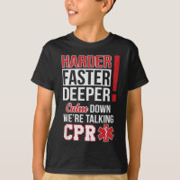 EMS Harder Faster Deeper CPR EMT Medic Nurse