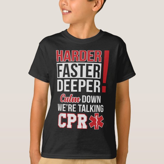 EMS Harder Faster Deeper CPR  EMT Medic Nurse T-Shirt (Front)