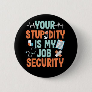Ems Your Stupidity Is My Job Security Sarcastic 6 Cm Round Badge