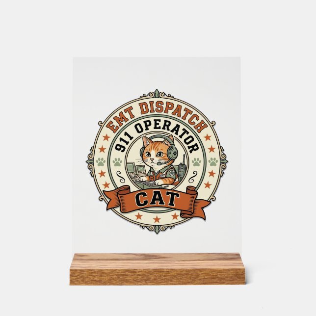 EMT Dispatch 911 Operator Cat EMT Dispatch 911 Ope Acrylic Sign (Front)