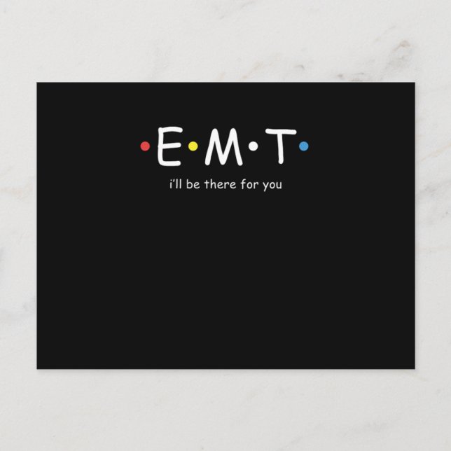 EMT Ill Be There For You EMS Emergency Paramedic N Postcard (Front)