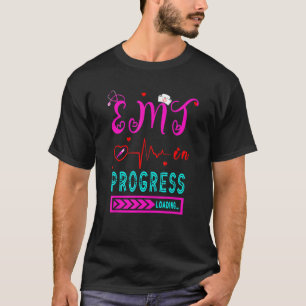 Emt In Progress Loading New Future Emt Nurse Grad T-Shirt
