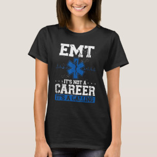 Emt Its Not A Career Its A Calling Paramedic T-Shirt