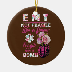 EMT not fragile like a flower like a bomb funny Ceramic Tree Decoration