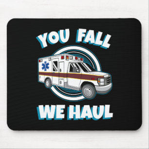 Emt Paramedic Ambulance You Fall We Haul First Res Mouse Mat