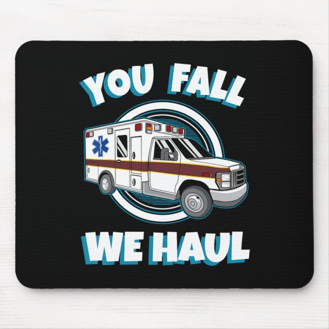 Emt Paramedic Ambulance You Fall We Haul First Res Mouse Mat (Front)