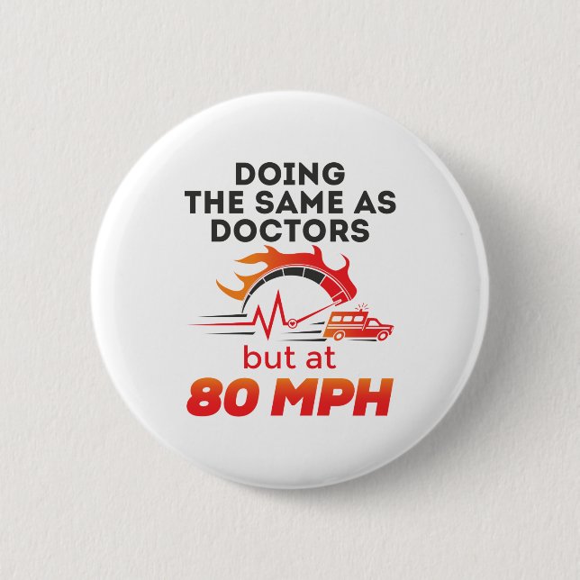 EMT Paramedic EMS Ambulance Funny 80 MPH 6 Cm Round Badge (Front)