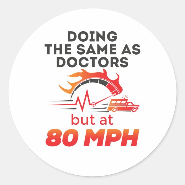 EMT Paramedic EMS Ambulance Funny 80 MPH Classic Round Sticker (Front)