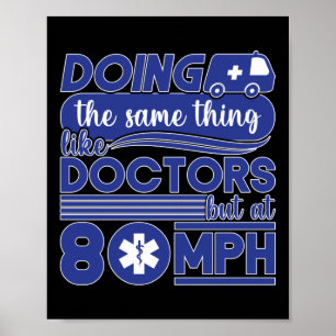 EMT Paramedic EMS Emergency Like Doctors 80mph Poster
