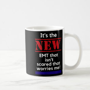 Emt Quote It's The New Emt That Isn't Ed That Es M Coffee Mug