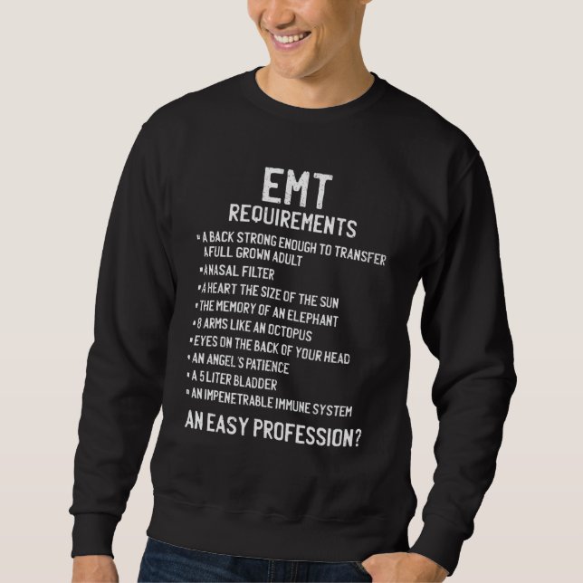 Emt Requirements Funny Ems Emergency Medical Techn Sweatshirt (Front)