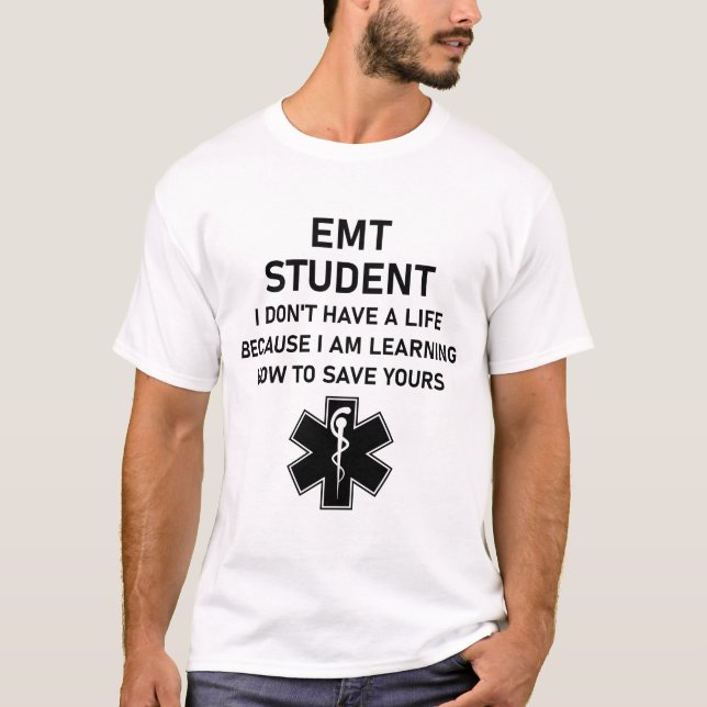 EMT Student I Don't Have a Life because T-Shirt (Front)