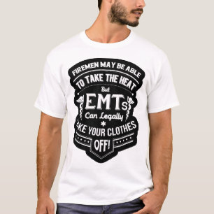 EMT-Take Your Clothes Off T-Shirt
