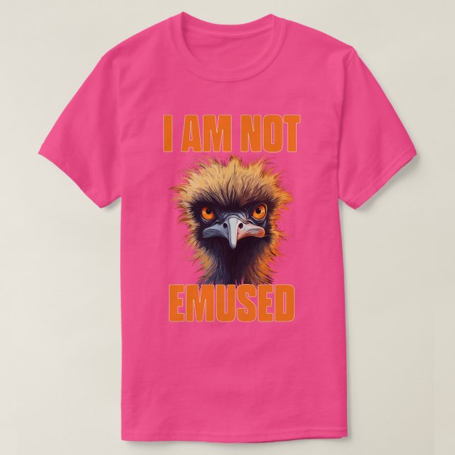 Emu I Am Not Emused Funny Bird Pun T-Shirt (Design Front)