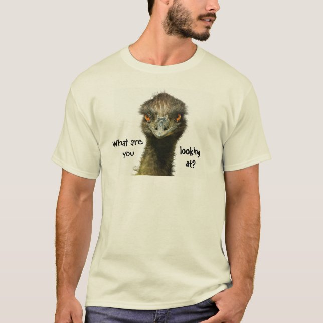 Emu Who You Looking At? T-Shirt (Front)