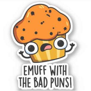 Emuff With The Bad Puns Food Muffin Pun 