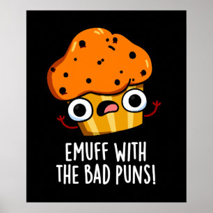 Emuff With The Bad Puns Food Muffin Pun Dark BG Poster