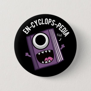 En-cyclops-pedia Funny Encyclopaedia Pun Dark BG 6 Cm Round Badge