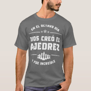 En el octavo da Dios cre el Ajedrez T-Shirt