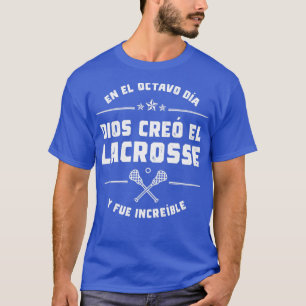 En el octavo da Dios cre Lacrosse T-Shirt