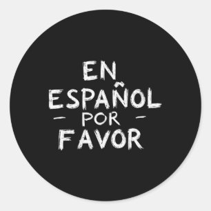 En Espanol Por Favour Spanish Teacher 2 Classic Round Sticker