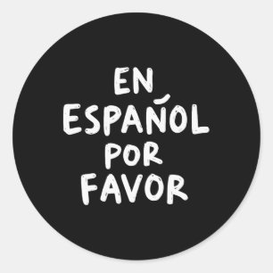 En Espanol Por Favour Spanish Teacher 4  Classic Round Sticker