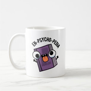 En-psycho-pedia Funny Encyclopaedia Pun  Coffee Mug