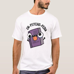 En-psycho-pedia Funny Encyclopaedia Pun  T-Shirt