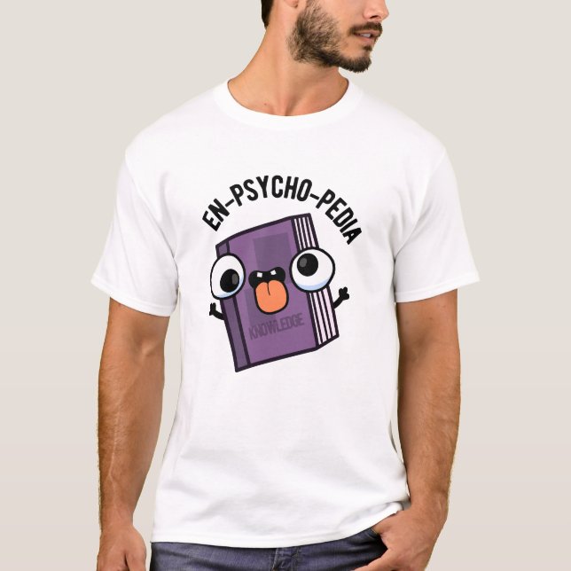 En-psycho-pedia Funny Encyclopaedia Pun  T-Shirt (Front)
