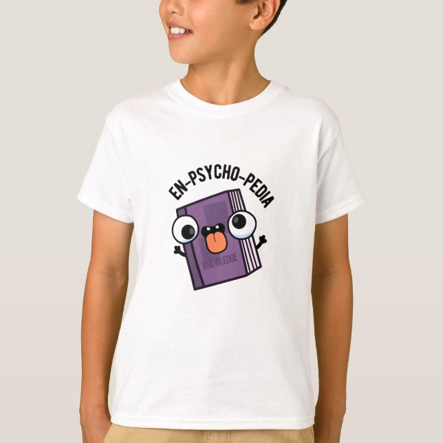 En-psycho-pedia Funny Encyclopaedia Pun  T-Shirt (Front)