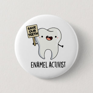 Enamel Activist Cute Dental Tooth Pun 6 Cm Round Badge