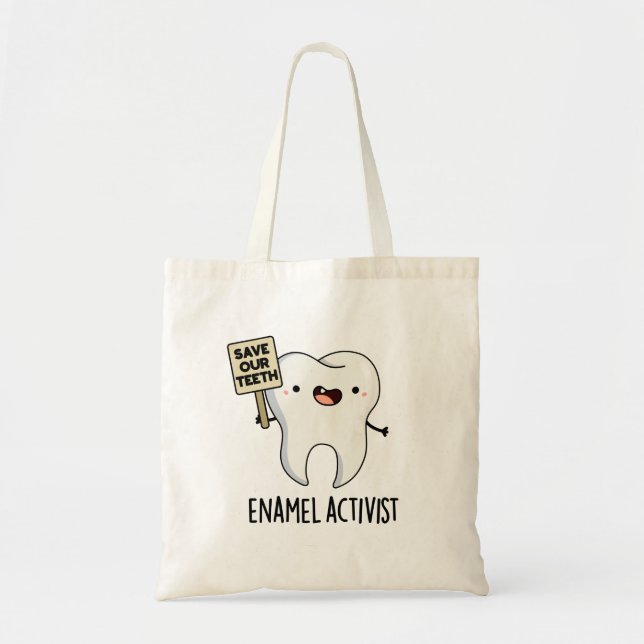 Enamel Activist Funny Dental Tooth Pun  Tote Bag (Front)