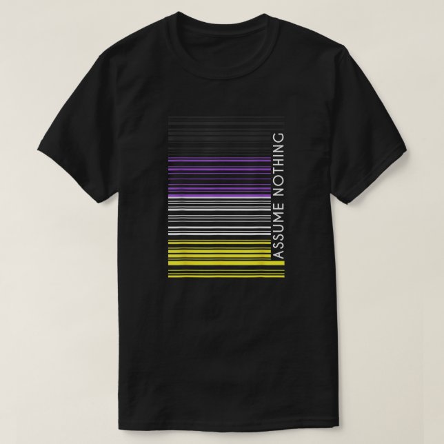 Enby Code - Assume Absolutely Nothing T-Shirt (Design Front)