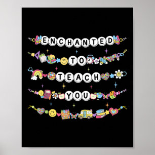 Enchanted To Teach You Bracelet Teacher Funny Back Poster