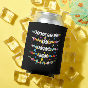 Enchanted to Teach You Teacher Funny Can Cooler