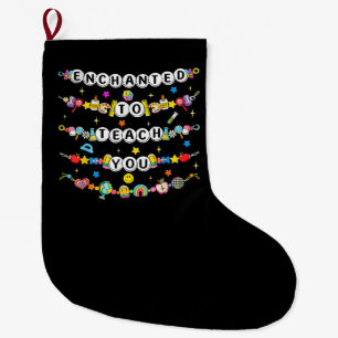 Enchanted to Teach You Teacher Funny Large Christmas Stocking