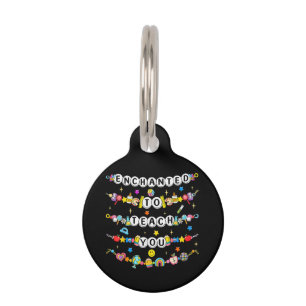 Enchanted to Teach You Teacher Funny Pet Tag