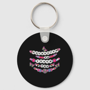 Enchanted To Teach You Teacher Sayings Back To Sch Key Ring
