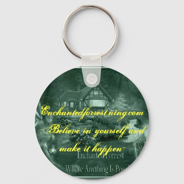 Enchantedforrest.ning.com  ~Believe in you... Key Ring (Front)