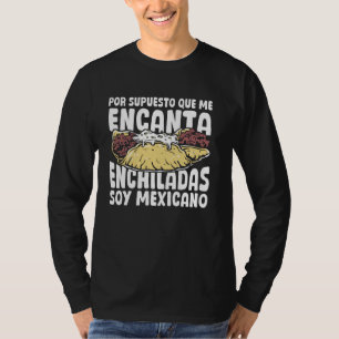 Enchilada Foodie Mexican Cuisine Mexicana Enchilad T-Shirt